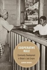 Cooperative Rule: Community Development in Britain's Late Empire hind ja info | Ajalooraamatud | kaup24.ee