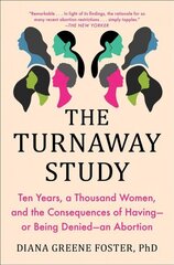 Turnaway Study: Ten Years, a Thousand Women, and the Consequences of Having--Or Being Denied--An Abortion hind ja info | Ühiskonnateemalised raamatud | kaup24.ee