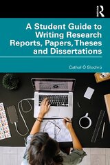 Student Guide to Writing Research Reports, Papers, Theses and Dissertations hind ja info | Laste õpikud | kaup24.ee