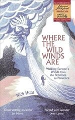 Where the Wild Winds Are: Walking Europe's Winds from the Pennines to Provence цена и информация | Путеводители, путешествия | kaup24.ee