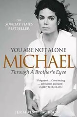 You Are Not Alone: Michael, Through a Brother's Eyes цена и информация | Биографии, автобиогафии, мемуары | kaup24.ee