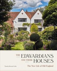 Edwardians and their Houses: The New Life of Old England hind ja info | Arhitektuuriraamatud | kaup24.ee