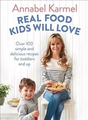 Real Food Kids Will Love: Over 100 simple and delicious recipes for toddlers and up hind ja info | Retseptiraamatud | kaup24.ee