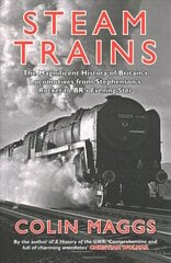 Steam Trains: The Magnificent History of Britain's Locomotives from Stephenson's Rocket to BR's Evening Star hind ja info | Reisiraamatud, reisijuhid | kaup24.ee