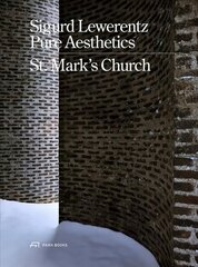 Sigurd Lewerentz - Pure Aesthetics: St Mark's Church, Stockholm hind ja info | Arhitektuuriraamatud | kaup24.ee