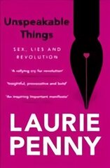 Unspeakable Things: Sex, Lies and Revolution hind ja info | Ühiskonnateemalised raamatud | kaup24.ee