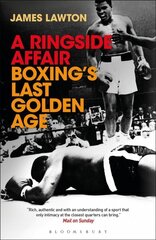 Ringside Affair: Boxing's Last Golden Age цена и информация | Книги о питании и здоровом образе жизни | kaup24.ee