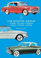 Rootes Group: Humber, Hillman, Sunbeam, Singer, Commer, Karrier цена и информация | Книги по экономике | kaup24.ee