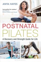 Postnatal Pilates: A Recovery and Strength Guide for Life hind ja info | Eneseabiraamatud | kaup24.ee