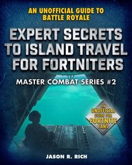 Expert Secrets to Island Travel for Fortniters: An Unofficial Guide to Battle Royale hind ja info | Noortekirjandus | kaup24.ee