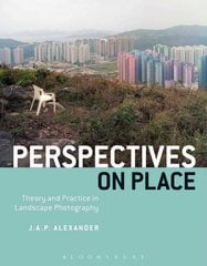 Perspectives on Place: Theory and Practice in Landscape Photography цена и информация | Книги по фотографии | kaup24.ee