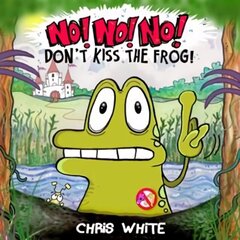 No! No! No! Don't Kiss The Frog цена и информация | Книги для малышей | kaup24.ee
