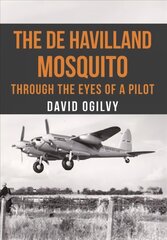 de Havilland Mosquito: Through the Eyes of a Pilot цена и информация | Книги по социальным наукам | kaup24.ee