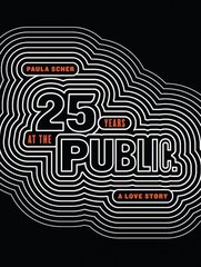 Paula Scher: Twenty-Five Years at the Public, A Love Story цена и информация | Книги об искусстве | kaup24.ee
