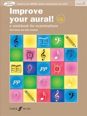 Improve your aural! Grade 3: A Workbook For Examinations New edition цена и информация | Книги об искусстве | kaup24.ee