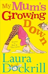 My Mum's Growing Down Main цена и информация | Книги для подростков и молодежи | kaup24.ee