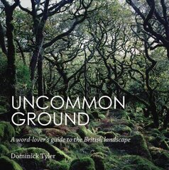 Uncommon Ground: A word-lover's guide to the British landscape Main hind ja info | Fotograafia raamatud | kaup24.ee