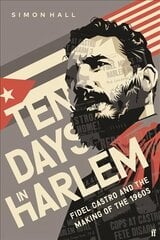 Ten Days in Harlem: Fidel Castro and the Making of the 1960s Main hind ja info | Ajalooraamatud | kaup24.ee