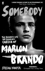 Somebody: The Reckless Life and Remarkable Career of Marlon Brando Main цена и информация | Биографии, автобиогафии, мемуары | kaup24.ee