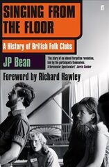 Singing from the Floor: A History of British Folk Clubs Main цена и информация | Книги об искусстве | kaup24.ee