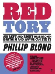 Red Tory: How Left and Right have Broken Britain and How we can Fix It Main цена и информация | Книги по социальным наукам | kaup24.ee