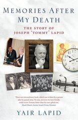 Memories After My Death: The Story of Joseph 'Tommy' Lapid цена и информация | Биографии, автобиогафии, мемуары | kaup24.ee