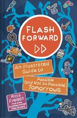 Flash Forward: An Illustrated Guide to Possible (And Not So Possible) Tomorrows цена и информация | Фантастика, фэнтези | kaup24.ee