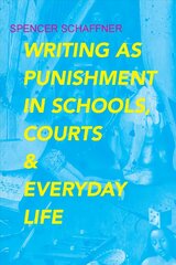 Writing as Punishment in Schools, Courts, and Everyday Life hind ja info | Entsüklopeediad, teatmeteosed | kaup24.ee