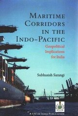 Maritime Corridors in the Indo-Pacific: Geopolitical Implications for India цена и информация | Энциклопедии, справочники | kaup24.ee