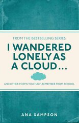 I Wandered Lonely as a Cloud...: and other poems you half-remember from school цена и информация | Поэзия | kaup24.ee