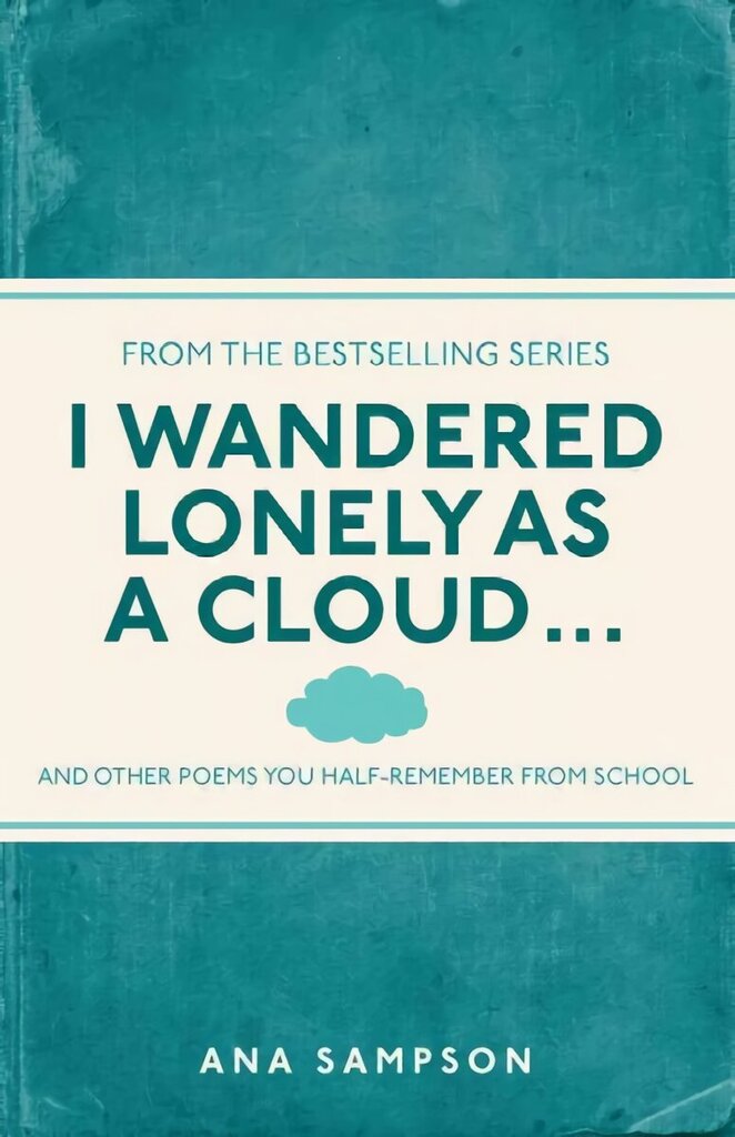 I Wandered Lonely as a Cloud...: and other poems you half-remember from school цена и информация | Luule | kaup24.ee