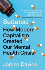 Sedated: How Modern Capitalism Created our Mental Health Crisis Main hind ja info | Ühiskonnateemalised raamatud | kaup24.ee