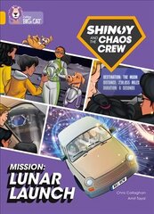 Shinoy and the Chaos Crew Mission: Lunar Launch: Band 09/Gold цена и информация | Книги для подростков и молодежи | kaup24.ee