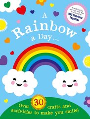 Rainbow a Day...! Over 30 activities and crafts to make you smile цена и информация | Книги для малышей | kaup24.ee