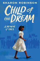 Child of the Dream (a Memoir of 1963) hind ja info | Noortekirjandus | kaup24.ee