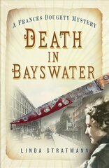 Death in Bayswater: A Frances Doughty Mystery 6 цена и информация | Фантастика, фэнтези | kaup24.ee