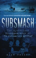 Subsmash: The Mysterious Disappearance of HM Submarine Affray hind ja info | Reisiraamatud, reisijuhid | kaup24.ee