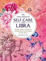 Little Book of Self-Care for Libra: Simple Ways to Refresh and Restore-According to the Stars Reissue цена и информация | Самоучители | kaup24.ee