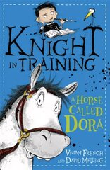 Knight in Training: A Horse Called Dora: Book 2, Book 2 цена и информация | Книги для подростков и молодежи | kaup24.ee