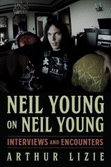 Neil Young on Neil Young: Interviews and Encounters цена и информация | Биографии, автобиогафии, мемуары | kaup24.ee