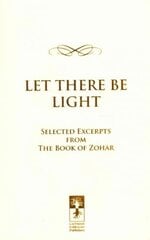 Let There be Light****************: Selected Excerpts from the Book of Zohar hind ja info | Eneseabiraamatud | kaup24.ee
