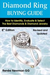 Diamond Ring Buying Guide: How to Identify, Evaluate & Select the Best Diamonds & Diamond Jewelry цена и информация | Книги об искусстве | kaup24.ee