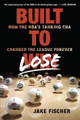 Built to Lose: How the NBA's Tanking Era Changed the League Forever цена и информация | Книги о питании и здоровом образе жизни | kaup24.ee