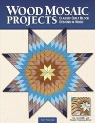 Wood Mosaic Projects: Classic Quilt Block Designs in Wood hind ja info | Tervislik eluviis ja toitumine | kaup24.ee