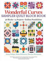 Wonderful Curves Sampler Quilt Block Book: 30 Blocks, 14 Projects, Endless Possibilities hind ja info | Tervislik eluviis ja toitumine | kaup24.ee