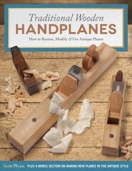 Traditional Wooden Handplanes: How to Restore, Modify & Use Antique Planes hind ja info | Tervislik eluviis ja toitumine | kaup24.ee