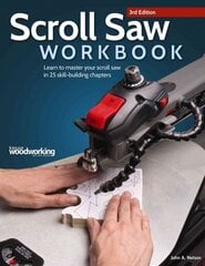 Scroll Saw Workbook, 3rd Edition: Learn to Master Your Scroll Saw in 25 Skill-Building Chapters 3rd Revised edition цена и информация | Книги о питании и здоровом образе жизни | kaup24.ee