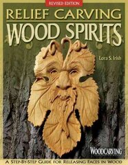 Relief Carving Wood Spirits, Revised Edition: A Step-By-Step Guide for Releasing Faces in Wood Revised edition цена и информация | Книги о питании и здоровом образе жизни | kaup24.ee