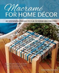 Macrame for Home Decor: 40 Stylish Macrame Projects цена и информация | Книги о питании и здоровом образе жизни | kaup24.ee