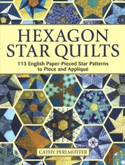 Hexagon Star Quilts: 113 English Paper Pieced Star Patterns to Piece and Applique hind ja info | Tervislik eluviis ja toitumine | kaup24.ee